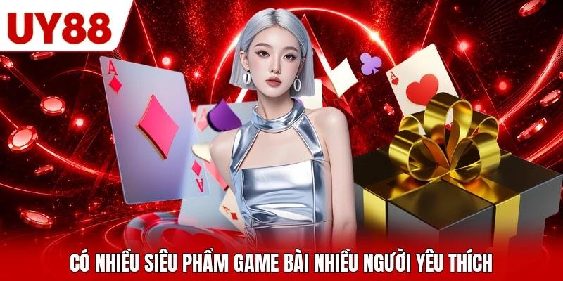 Có nhiều siêu phẩm game bài nhiều người yêu thích