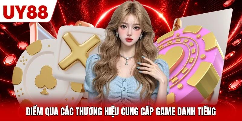 Điểm qua các thương hiệu cung cấp game danh tiếng Điểm qua các thương hiệu cung cấp game danh tiếng