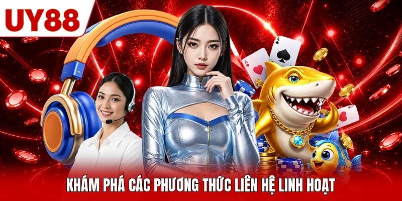 Khám phá các phương thức liên hệ linh hoạt