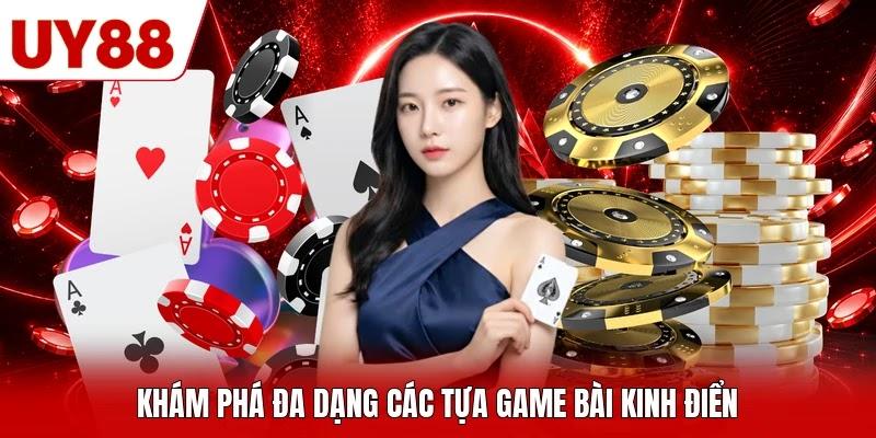Khám phá đa dạng các tựa game bài kinh điển Khám phá đa dạng các tựa game bài kinh điển