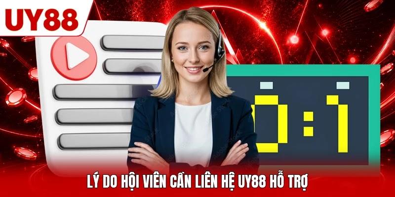 Lý do hội viên cần liên hệ UY88 hỗ trợ Lý do hội viên cần liên hệ UY88 hỗ trợ